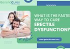 What Is the Fastest Way to Cure Erectile Dysfunction?