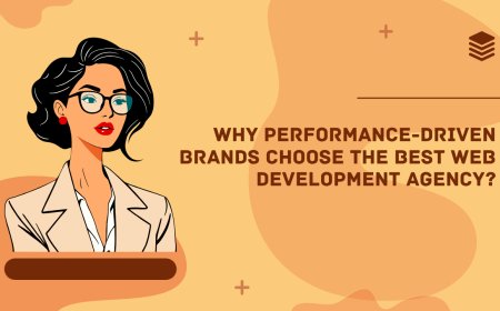 Why Performance-Driven Brands Choose the Best Web Development Agency?