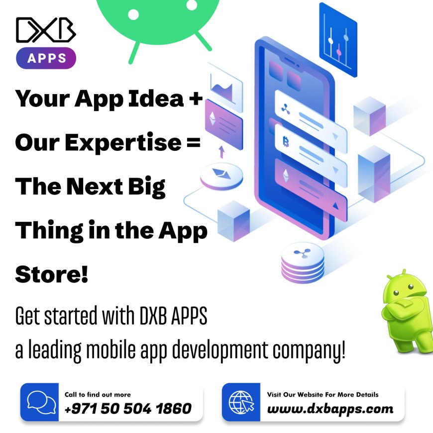 Develop advanced mobile apps with DXB APPS, the best mobile app developers